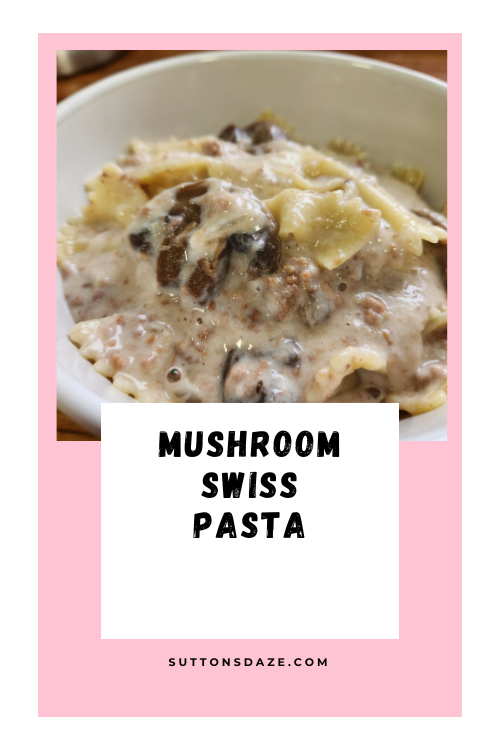 Mushroom Swiss Pasta